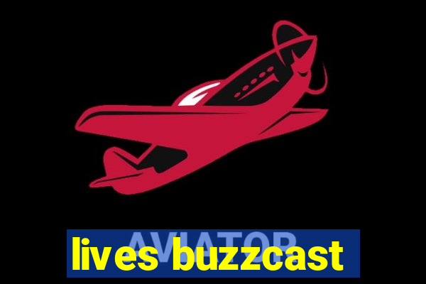 lives buzzcast